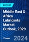 Middle East & Africa Lubricants Market Outlook, 2029 - Product Image