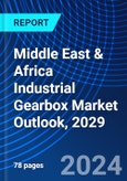 Middle East & Africa Industrial Gearbox Market Outlook, 2029- Product Image