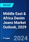 Middle East & Africa Denim Jeans Market Outlook, 2029 - Product Image