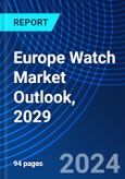 Europe Watch Market Outlook, 2029- Product Image
