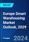Europe Smart Warehousing Market Outlook, 2029 - Product Thumbnail Image