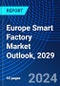 Europe Smart Factory Market Outlook, 2029 - Product Thumbnail Image