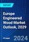 Europe Engineered Wood Market Outlook, 2029 - Product Image