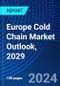Europe Cold Chain Market Outlook, 2029 - Product Image