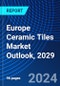 Europe Ceramic Tiles Market Outlook, 2029 - Product Thumbnail Image