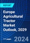 Europe Agricultural Tractor Market Outlook, 2029 - Product Image