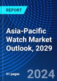 Asia-Pacific Watch Market Outlook, 2029- Product Image