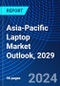 Asia-Pacific Laptop Market Outlook, 2029 - Product Image