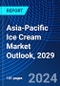 Asia-Pacific Ice Cream Market Outlook, 2029 - Product Image