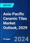 Asia-Pacific Ceramic Tiles Market Outlook, 2029 - Product Image