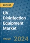 UV Disinfection Equipment Market - Global Industry Analysis, Size, Share, Growth, Trends, and Forecast 2031 - By Product, Technology, Grade, Application, End-user, Region: (North America, Europe, Asia Pacific, Latin America and Middle East and Africa) - Product Image