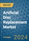 Artificial Disc Replacement Market - Global Industry Analysis, Size, Share, Growth, Trends, and Forecast 2031 - By Product, Technology, Grade, Application, End-user, Region: (North America, Europe, Asia Pacific, Latin America and Middle East and Africa) - Product Image