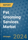 Pet Grooming Services Market - Global Industry Analysis, Size, Share, Growth, Trends, and Forecast 2031 - By Product, Technology, Grade, Application, End-user, Region: (North America, Europe, Asia Pacific, Latin America and Middle East and Africa)- Product Image