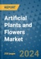 Artificial Plants and Flowers Market - Global Industry Analysis, Size, Share, Growth, Trends, and Forecast 2031 - By Product, Technology, Grade, Application, End-user, Region: (North America, Europe, Asia Pacific, Latin America and Middle East and Africa) - Product Thumbnail Image