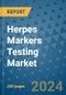 Herpes Markers Testing Market - Global Industry Analysis, Size, Share, Growth, Trends, and Forecast 2031 - By Product, Technology, Grade, Application, End-user, Region: (North America, Europe, Asia Pacific, Latin America and Middle East and Africa) - Product Thumbnail Image