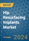 Hip Resurfacing Implants Market - Global Industry Analysis, Size, Share, Growth, Trends, and Forecast 2031 - By Product, Technology, Grade, Application, End-user, Region: (North America, Europe, Asia Pacific, Latin America and Middle East and Africa) - Product Image