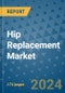 Hip Replacement Market - Global Industry Analysis, Size, Share, Growth, Trends, and Forecast 2031 - By Product, Technology, Grade, Application, End-user, Region: (North America, Europe, Asia Pacific, Latin America and Middle East and Africa) - Product Image