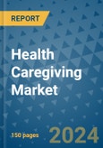 Health Caregiving Market - Global Industry Analysis, Size, Share, Growth, Trends, and Forecast 2031 - By Product, Technology, Grade, Application, End-user, Region: (North America, Europe, Asia Pacific, Latin America and Middle East and Africa)- Product Image