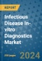 Infectious Disease In-vitro Diagnostics Market - Global Industry Analysis, Size, Share, Growth, Trends, and Forecast 2031 - By Product, Technology, Grade, Application, End-user, Region: (North America, Europe, Asia Pacific, Latin America and Middle East and Africa) - Product Image