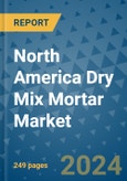 North America Dry Mix Mortar Market - Industry Analysis, Size, Share, Growth, Trends, and Forecast 2031 - By Product, Technology, Grade, Application, End-user, Region: (North America)- Product Image