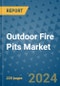Outdoor Fire Pits Market - Global Industry Analysis, Size, Share, Growth, Trends, and Forecast 2031 - By Product, Technology, Grade, Application, End-user, Region: (North America, Europe, Asia Pacific, Latin America and Middle East and Africa) - Product Image