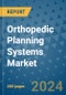 Orthopedic Planning Systems Market - Global Industry Analysis, Size, Share, Growth, Trends, and Forecast 2031 - By Product, Technology, Grade, Application, End-user, Region: (North America, Europe, Asia Pacific, Latin America and Middle East and Africa) - Product Thumbnail Image
