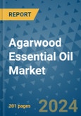 Agarwood Essential Oil Market - Global Industry Analysis, Size, Share, Growth, Trends, and Forecast 2031 - By Product, Technology, Grade, Application, End-user, Region: (North America, Europe, Asia Pacific, Latin America and Middle East and Africa)- Product Image