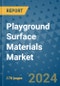 Playground Surface Materials Market - Global Industry Analysis, Size, Share, Growth, Trends, and Forecast 2031 - By Product, Technology, Grade, Application, End-user, Region: (North America, Europe, Asia Pacific, Latin America and Middle East and Africa) - Product Thumbnail Image