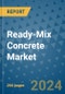 Ready-Mix Concrete Market - Global Industry Analysis, Size, Share, Growth, Trends, and Forecast 2031 - By Product, Technology, Grade, Application, End-user, Region: (North America, Europe, Asia Pacific, Latin America and Middle East and Africa) - Product Image