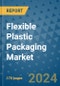 Flexible Plastic Packaging Market - Global Industry Analysis, Size, Share, Growth, Trends, and Forecast 2031 - By Product, Technology, Grade, Application, End-user, Region: (North America, Europe, Asia Pacific, Latin America and Middle East and Africa) - Product Image