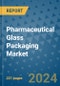 Pharmaceutical Glass Packaging Market - Global Industry Analysis, Size, Share, Growth, Trends, and Forecast 2031 - By Product, Technology, Grade, Application, End-user, Region: (North America, Europe, Asia Pacific, Latin America and Middle East and Africa) - Product Thumbnail Image
