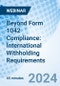 Beyond Form 1042 Compliance: International Withholding Requirements - Webinar (Recorded) - Product Image