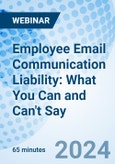 Employee Email Communication Liability: What You Can and Can't Say - Webinar (Recorded)- Product Image