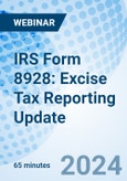 IRS Form 8928: Excise Tax Reporting Update - Webinar (Recorded)- Product Image