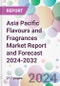 Asia Pacific Flavours and Fragrances Market Report and Forecast 2024-2032 - Product Image