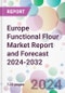 Europe Functional Flour Market Report and Forecast 2024-2032 - Product Thumbnail Image