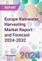 Europe Rainwater Harvesting Market Report and Forecast 2024-2032 - Product Image