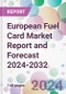 European Fuel Card Market Report and Forecast 2024-2032 - Product Image