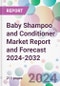 Baby Shampoo and Conditioner Market Report and Forecast 2024-2032 - Product Thumbnail Image