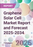 Graphene Solar Cell Market Report and Forecast 2025-2034- Product Image