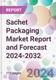Sachet Packaging Market Report and Forecast 2024-2032- Product Image