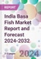 India Basa Fish Market Report and Forecast 2024-2032 - Product Thumbnail Image