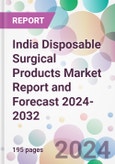 India Disposable Surgical Products Market Report and Forecast 2024-2032- Product Image