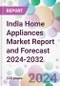 India Home Appliances Market Report and Forecast 2024-2032 - Product Thumbnail Image