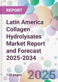 Latin America Collagen Hydrolysates Market Report and Forecast 2025-2034- Product Image
