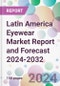 Latin America Eyewear Market Report and Forecast 2024-2032 - Product Image