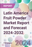 Latin America Fruit Powder Market Report and Forecast 2024-2032- Product Image