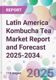 Latin America Kombucha Tea Market Report and Forecast 2025-2034- Product Image