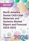 North America Dental CAD/CAM Materials and Systems Market Report and Forecast 2024-2032- Product Image