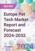 Europe Pet Tech Market Report and Forecast 2024-2032- Product Image